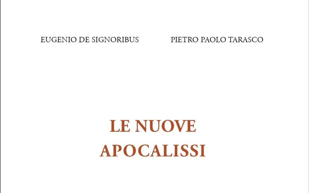 Matera, il 15 presentazione libro “Le nuove apocalissi” di Eugenio De Signoribus e Pietro Paolo Tarasco a Matera