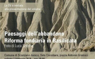 A Scanzano Jonico l’Ente Pro Loco Basilicata presenta il libro “Paesaggi dell’Abbandono. Riforma fondiaria in Basilicata” di Luca Somma