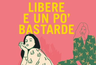 È un inno all’universo femminile “Libere e un po’ bastarde” dell’eclettica Rossana Campo