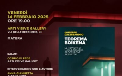 Il 14 febbraio presso Arti Visive Gallery a Matera presentazione  del romanzo d’esordio di Giuseppe Dalessandro “Teorema Boikena. Le indagini di Luca Laudadio, professione reporter”