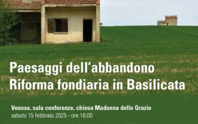 Sarà presentato il 15 a Venosa il libro “Paesaggi dell’abbandono. Riforma Fondiaria in Basilicata” a cura di Ente Pro Loco Basilicata