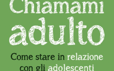 “Chiamami adulto” dello psicoterapeuta Matteo Lancini: ascolto e presenza empatica per stare in relazione con gli adolescenti
