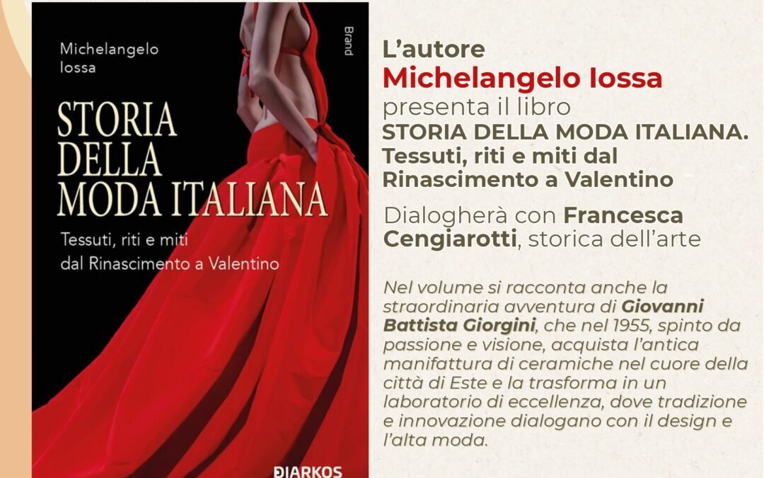 La Città di Este e la “Storia della moda italiana”: venerdì 9 maggio la presentazione del libro di Michelangelo Iossa