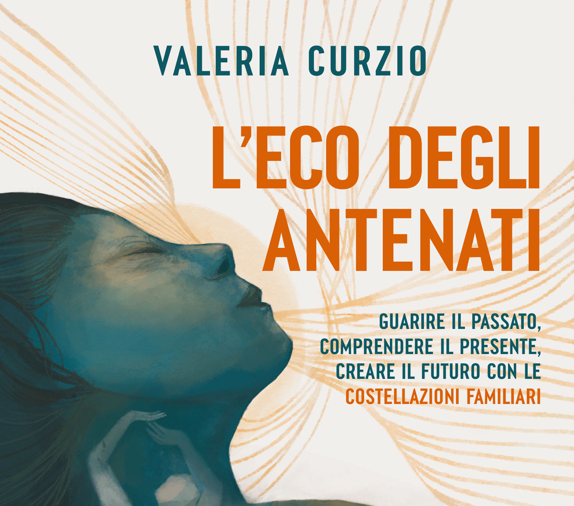 Nel mondo delle costellazioni familiari con “L’eco degli antenati” di Valeria Curzio