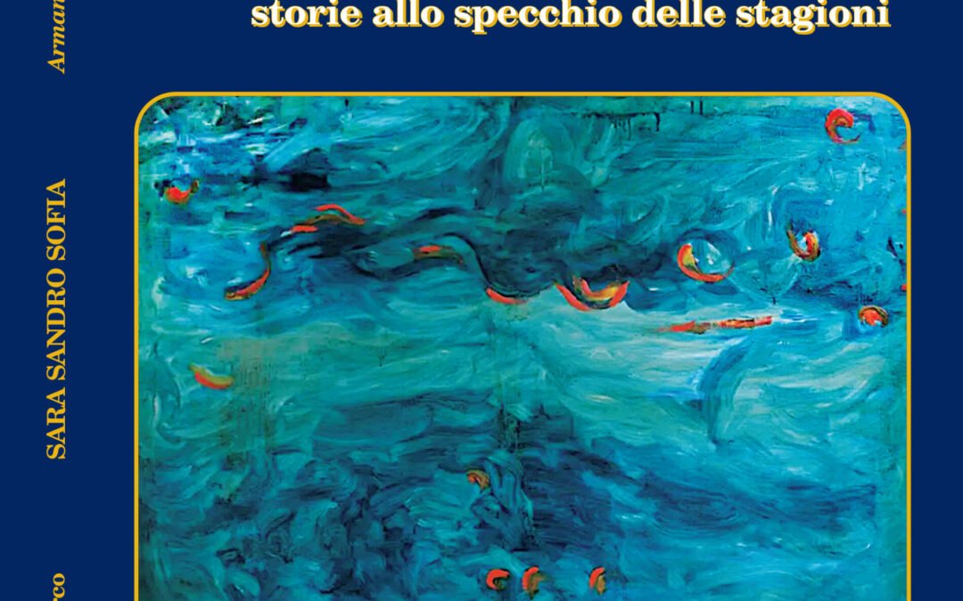“Sara Sandro Sofia. Storie allo specchio delle stagioni”, in libreria il nuovo volume di Carmelo De Marco