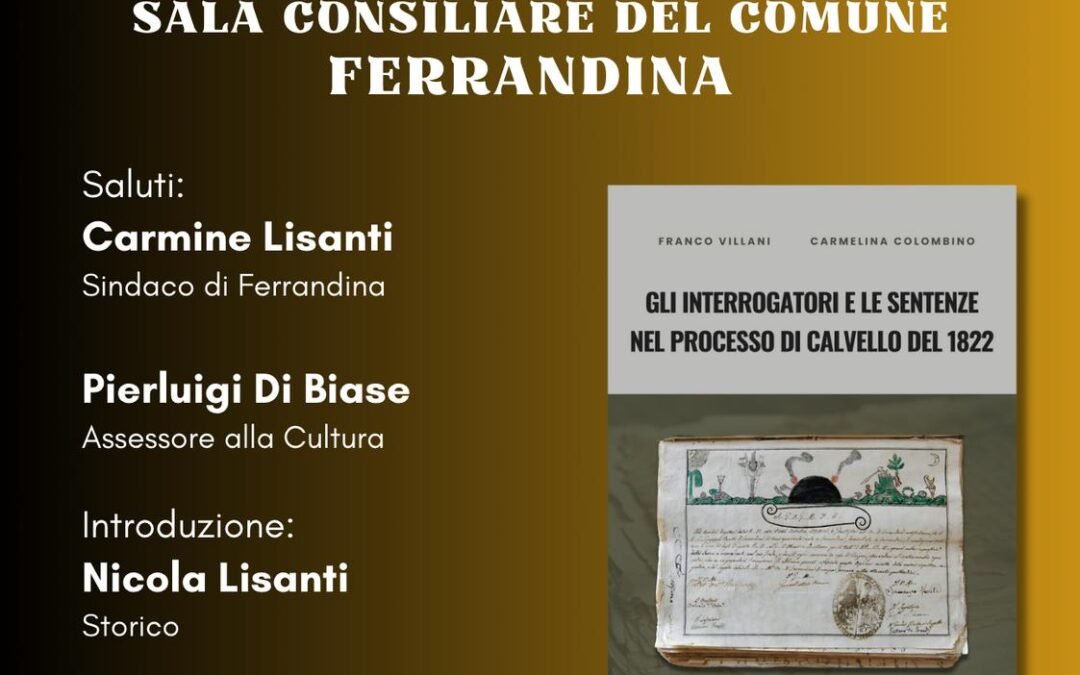 Ferrandina ricorda la storia dei fratelli Venita con la presentazione del volume “Gli interrogatori e le sentenze nel processo di Calvello del 1822”