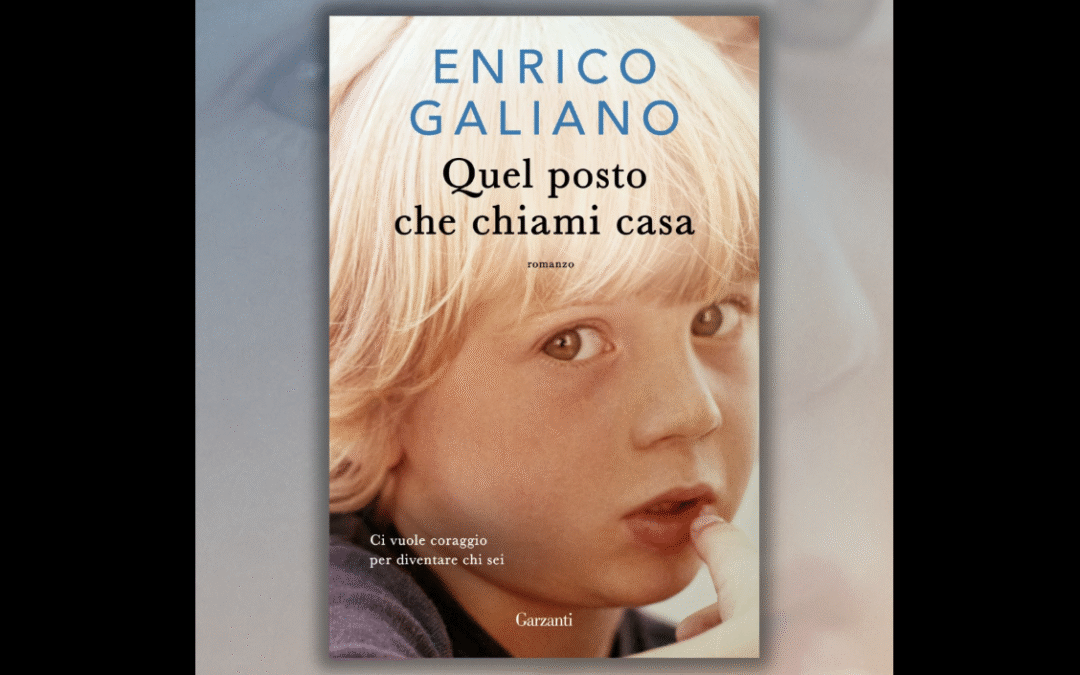“Quel posto che chiami casa”: nel romanzo più intenso di Enrico Galiano la forza e il coraggio di assecondare le proprie inclinazioni più autentiche, nonostante tutto