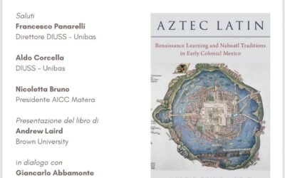 Il 17 a Matera all’Università della Basilicata la prima presentazione italiana di “Aztec Latin” di Andrew Laird, Professore alla Brown University