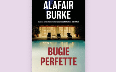 “Bugie perfette”, il nuovo thriller psicologico dell’autrice bestseller internazionale Alafair Burke