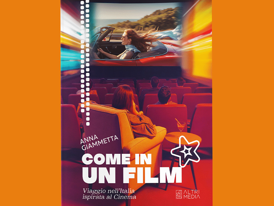 Altrimedia Edizioni pubblica “Come in un film. Viaggio nell’Italia ispirata al cinema”, la guida per chi ama il mondo del ciack firmata Anna Giammetta