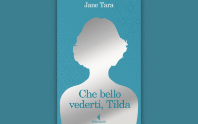 “Che bello vederti, Tilda” di Jane Tara: non importa il modo in cui il mondo ci vede a cinquant’anni, ciò che conta è come ci vediamo noi