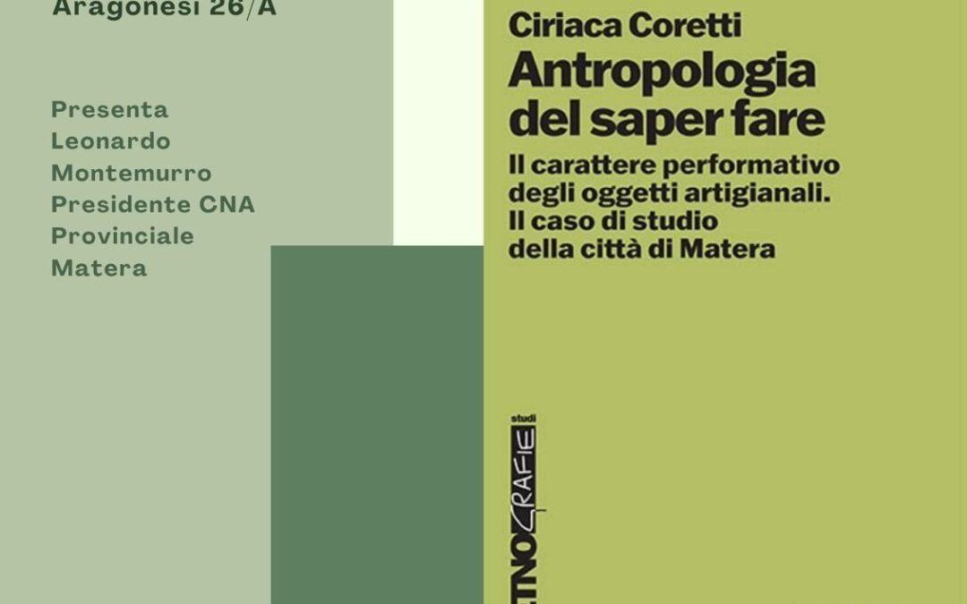 CNA Matera: nuova presentazione del libro di Ciriaca Coretti “Antropologia del saper fare” – Il lavoro artigiano come patrimonio culturale e identitario