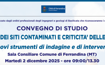 Ferrandina, istituzioni ed esperti a confronto su “Bonifica dei siti contaminati e criticità delle aree SIN: nuovi strumenti di indagine e di intervento”