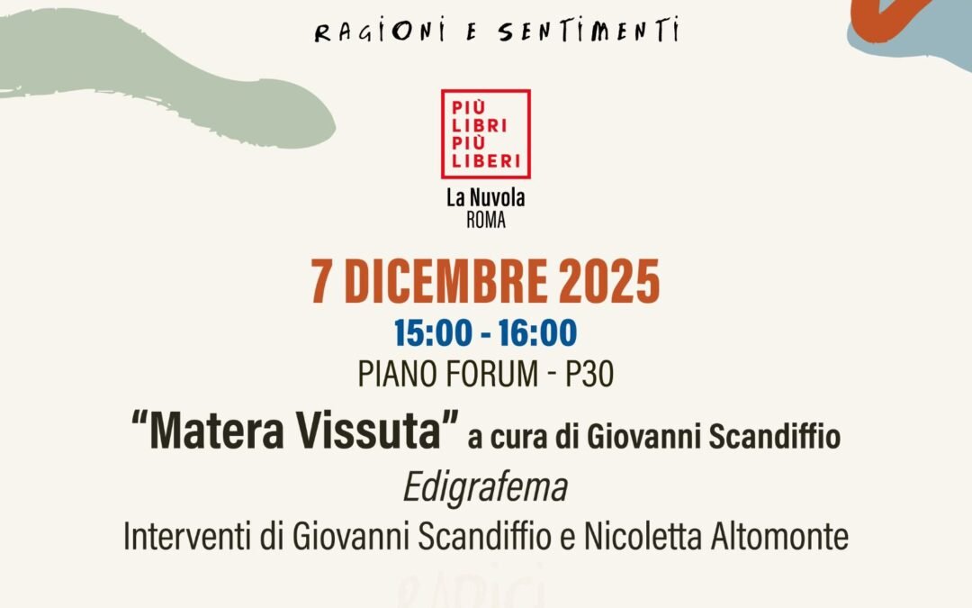 Edigrafema a Più Libri Più Liberi: oltre alle opere in catalogo, il 7 propone ai lettori-visitatori la presentazione di “Matera Vissuta” a cura del giornalista Giovanni Scandiffio