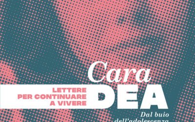 Altrimedia Edizioni pubblica “Cara Dea. Lettere per continuare a vivere. Dal buio dell’adolescenza alla forza di andare avanti”