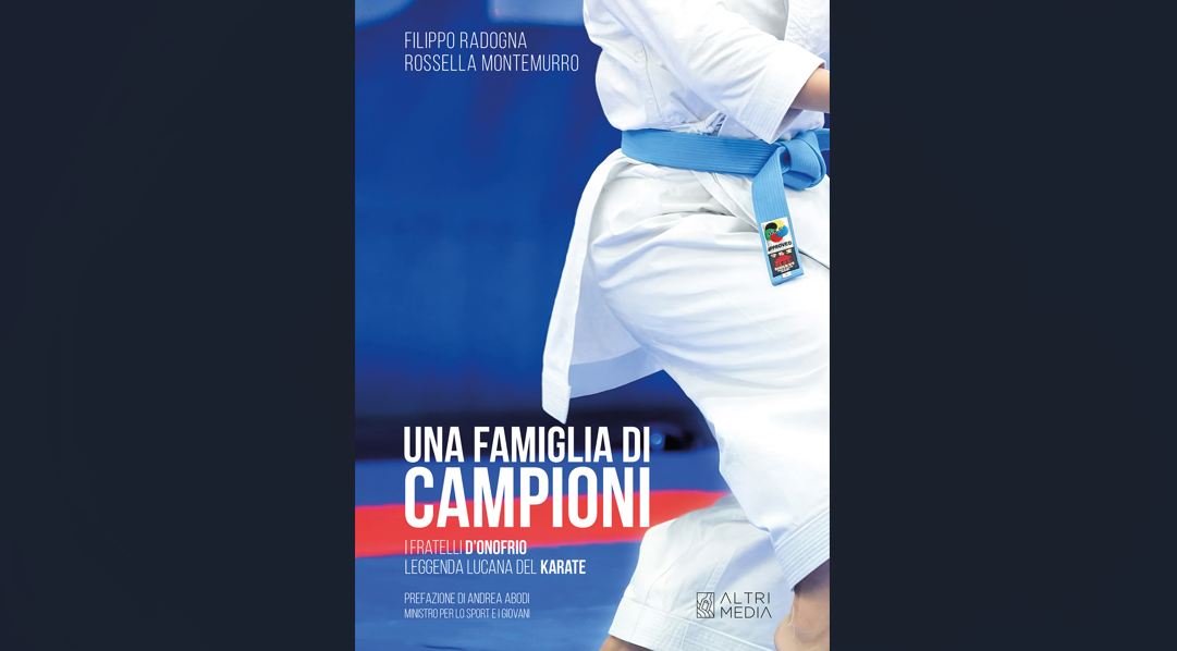 In libreria “Una famiglia di campioni. I fratelli D’Onofrio, leggenda lucana del karate” dei giornalisti Filippo Radogna e Rossella Montemurro. La prefazione è del ministro per lo Sport Andrea Abodi