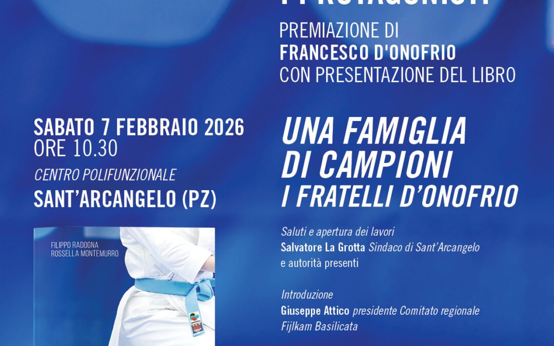 Il 7 febbraio a Sant’Arcangelo (PZ) giornata di riflessione con gli studenti promossa dalla FIJLKAM Basilicata con premiazione di Francesco D’Onofrio. Presentazione del libro “Una famiglia di campioni” di Filippo Radogna e Rossella Montemurro