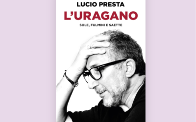 “L’uragano”: Lucio Presta si racconta senza filtri in un’autobiografia piena di ritmo e scritta in modo accattivante