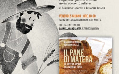 Matera, il 5 la presentazione del volume di Altrimedia edizioni a firma di Massimo Cifarelli e Rosanna Roselli “Il pane di Matera. La nostra storia tra Farina e Sassi”