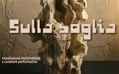 “Sulla soglia”: installazione performativa e multimediale tra arte, suono, parola e materia grazie al PNRR D.I.A.R.Y. Dal 15 al 17 maggio nella Fondazione Le Monacelle a Matera