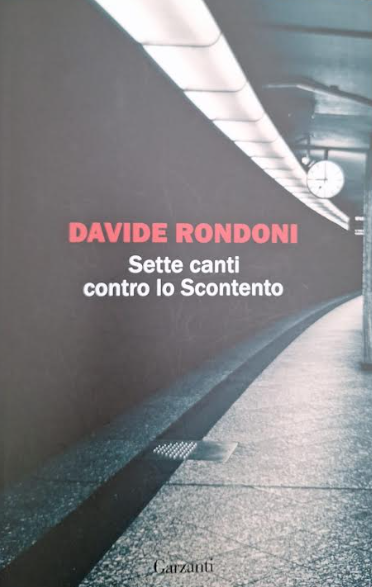 “Sette canti contro lo scontento” di Davide Rondoni: un’orazione civile contro quel “male oscuro” della contemporaneità, l’accidia del cuore vinta da una poetica della presenza