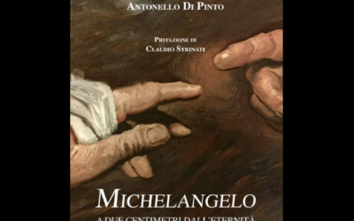 “Michelangelo. A due centimetri dall’eternità”: l’umanità, la malinconia e i tormenti del grande artista nel nuovo libro del prof. Antonello Di Pinto