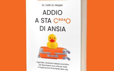 Scacco all’ansia con il saggio fuori dai canoni ma con solidi riferimenti scientifici della dottoressa Faith G. Harper, autrice bestseller